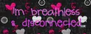 Breathless & Disconnected