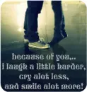 because of you....