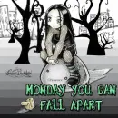 Monday you can fall apart