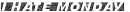 i hate monday