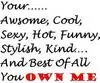 YOU own me