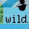 they go wild