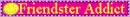 friendster addict