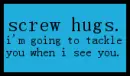 screw hugs