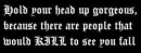 Hold Your Head Up High.