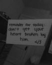 Dont get ur heart brokenn