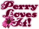 Perry loves it