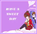 HAVE A SWEET DAY