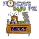 Mondays Bug Me