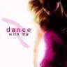 Dance with me
