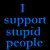 stupid