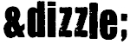 &dizzle;