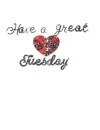 have a great tuesday