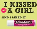 I kissed a girl...and I  LIKED IT