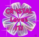 crystal loves it