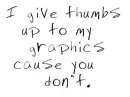 thumb up my graphics