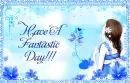 have a fantastic day