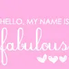 Hello My Name is Fabulous