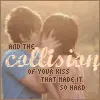 Collision Kiss