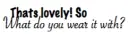 What do you wear it with?