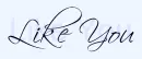 Like You