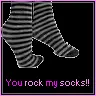 You rock my socks!
