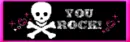 You rock!