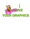 I LOVE YOUR GRAPHICS