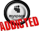 addicted to myspace .com
