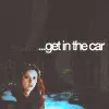 Get in the car
