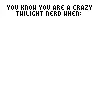 You know you are a crazy Twilight fan if...