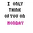 I Only Think Of U 