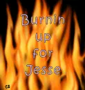 burnin up for jesse