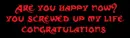 Are you happy now?