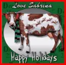 Happy Holidays Love Sabrina Cow