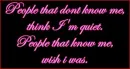 I'm actually not quiet