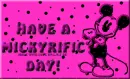 Have A Mickyrific Day