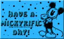 Have A Mickyrific Day