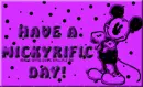 Have A Mickyrific Day