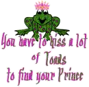 You have to kiss a lot of toads to find your prince