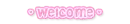 welcome