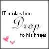 IT Makes him drop