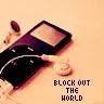 Block Out The World