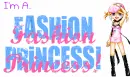 I'm a Fashion Princess!