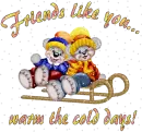 Friends like you.. warm the cold days!