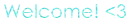 Welcome! (Turquoise)