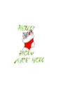 HELLO HOW ARE YOU
