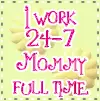 24/7 mommy