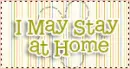 i may stay at home but I work