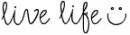 LIVE LIFE :]